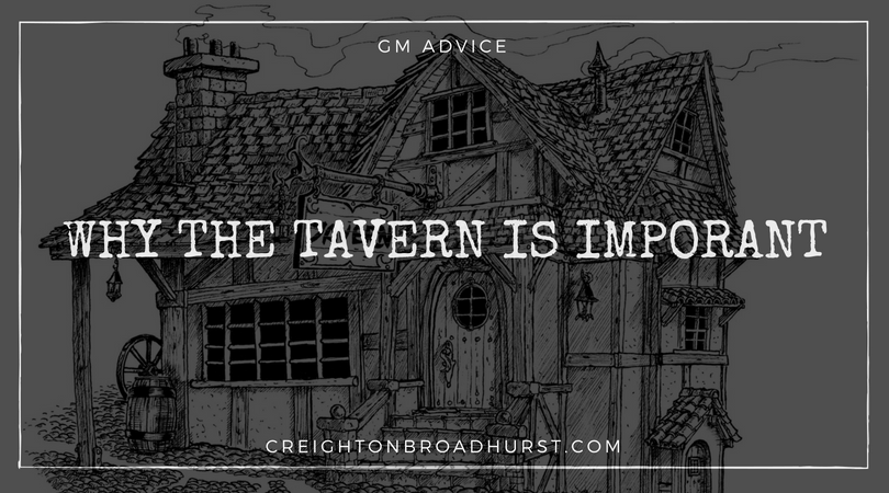 GM Advice: Why the Tavern is Important
