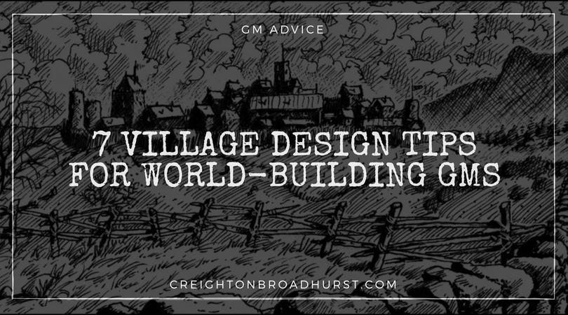 GM Advice: 7 Village Design Tips for World-building GMs