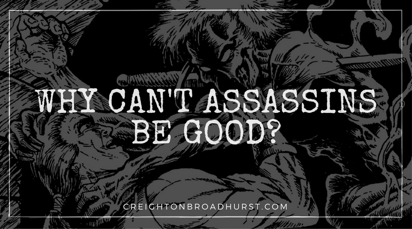 Why Can’t Assassins Be Good?