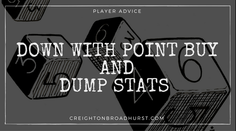 Down with Point Buy and Dump Stats!
