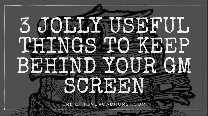 3 Jolly Handy Things to Have Behind Your Screen to Make GMing Easier