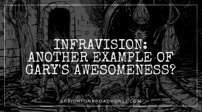 Infravision—Another Example of Gary’s Cunning Awesomeness?