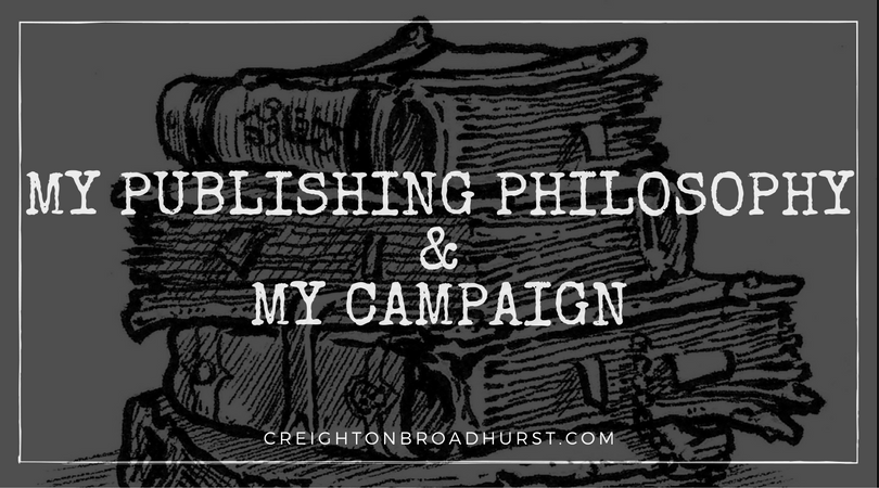 My Publishing Philosophy & My Campaign