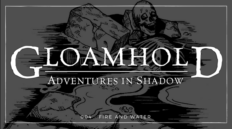 Adventures in Shadow #004: Fire and Water