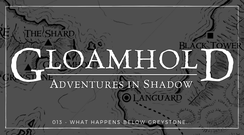 Adventures in Shadow #013: What Happens Below Greystone…