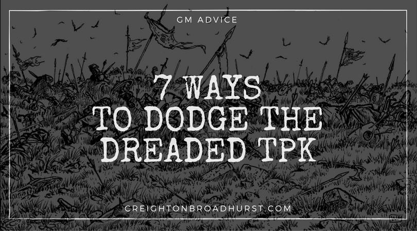 GM Advice: 7 Ways To Dodge the Dreaded TPK