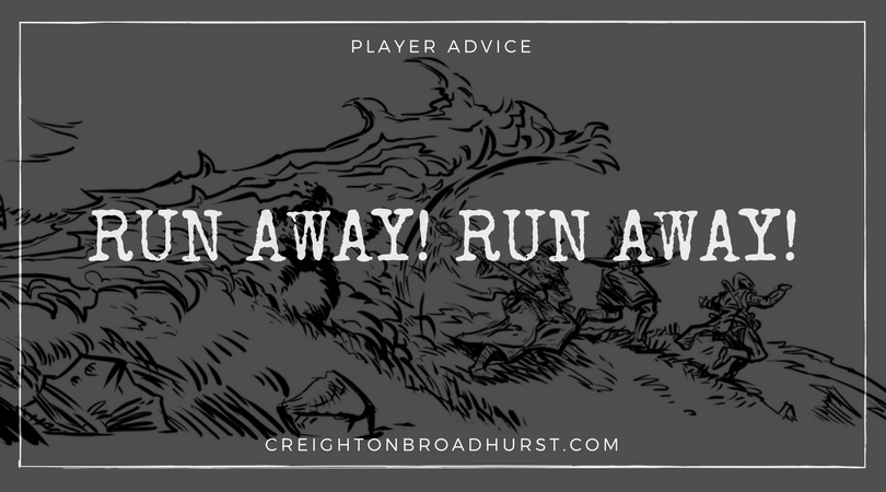 Player Advice: Run Away! Run Away!