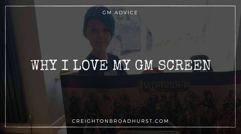 GM Advice: Why I Love My GM Screen