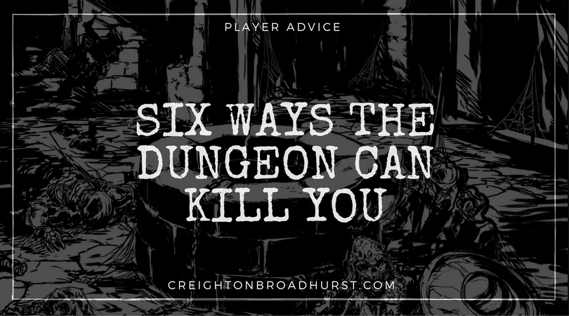 Player’s Advice: 6 Ways the Dungeon Can Kill You