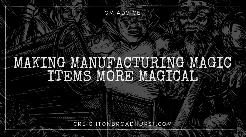 Making Manufacturing Magical Items More Magical