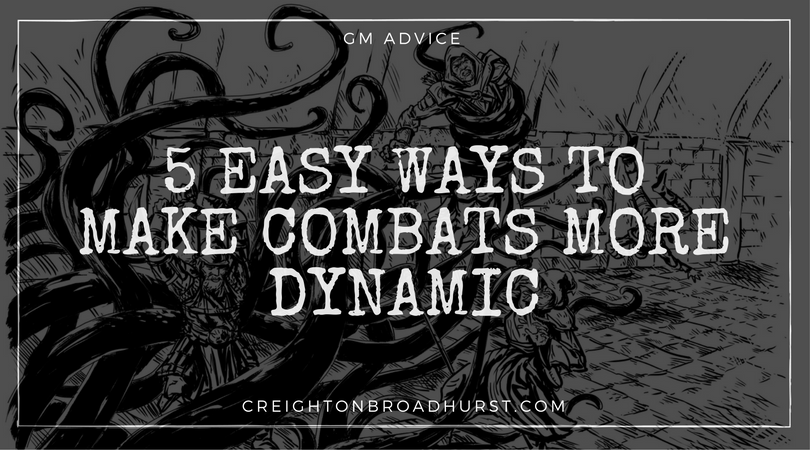 5 Easy Ways to Make Your Combats More Dynamic and Exciting